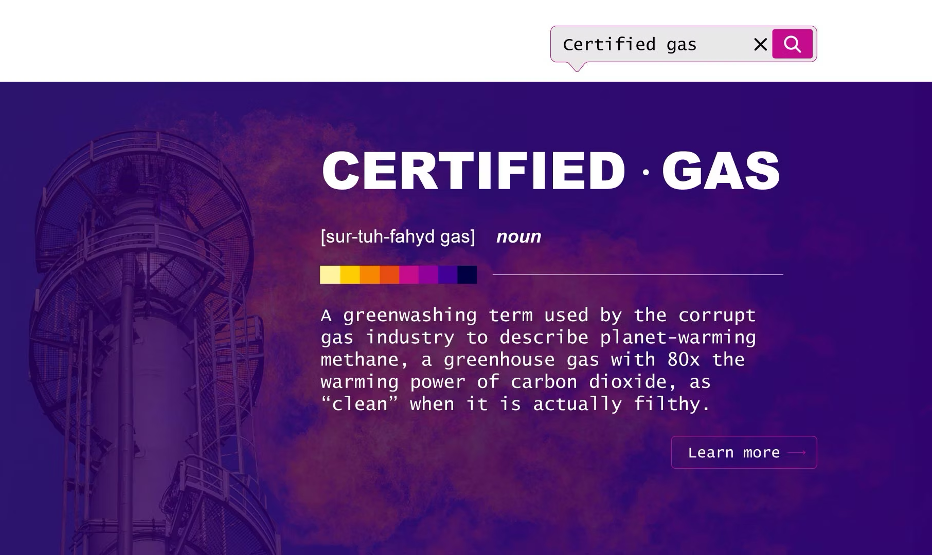 An image with a text definition of certified gas, saying "A greenwashing term used by the corrupt gas industry to describe planet-warming methane, a greenhouse gas with 80x the warming power of carbon dioxide, as "clean" when it is actually filthy.